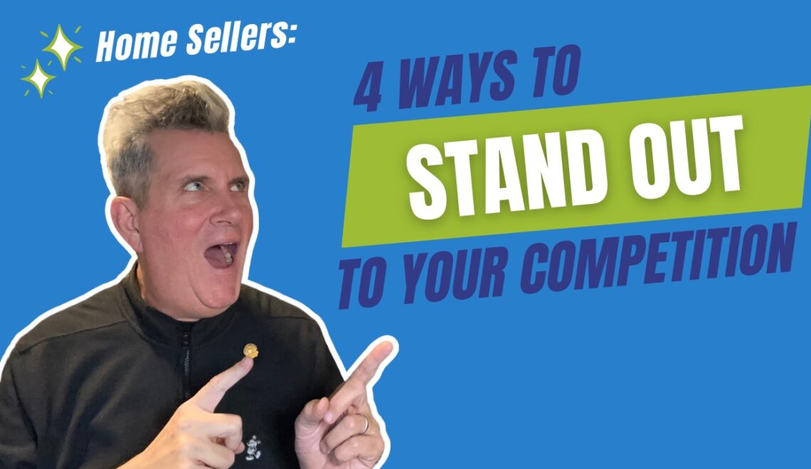 YouTube thumbnail pointing homesellers to 4 ways to stand out to your competition